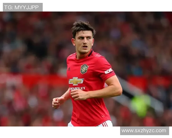 马奎尔：从英格兰国脚到曼联防线核心的成长之路